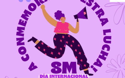 8 de Marzo, Día internacional de la Mujer: ¡A conmemorar nuestra lucha!